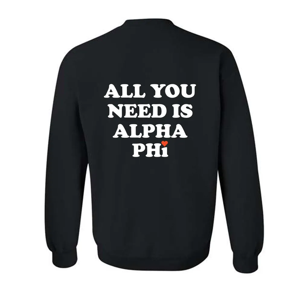 All You Need Is Alpha Phi Crewneck