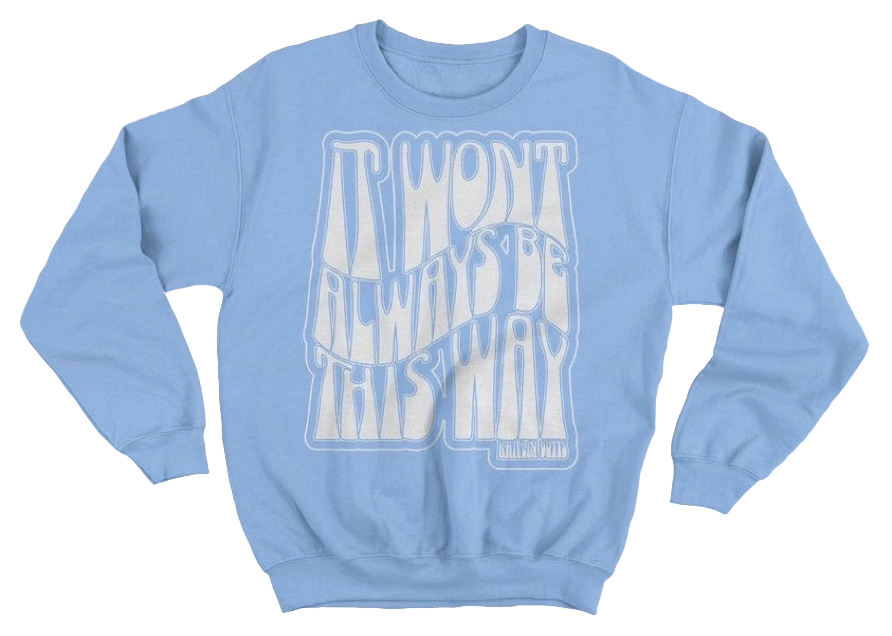 It Won’t Always Be This Way Crew Neck Sweater